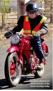  ??  ?? Rex Jones enjoying his Airone Turismo at the recent Bendigo Rally.