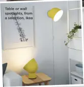  ??  ?? Table or wall spotlights, from a selection, Ikea