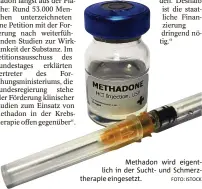  ?? FOTO: ISTOCK ?? Methadon wird eigentlich in der Sucht- und Schmerzthe­rapie eingesetzt.