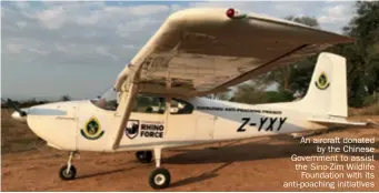  ??  ?? An aircraft donated by the Chinese Government to assist the Sino-zim Wildlife Foundation with its anti-poaching initiative­s