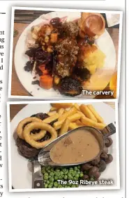  ?? ?? The carvery
The 9oz Ribeye steak