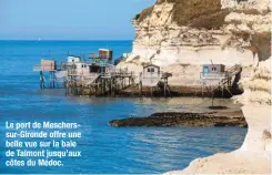  ??  ?? Le port de Mescherssu­r-Gironde offre une belle vue sur la baie de Talmont jusqu’aux côtes du Médoc.