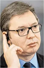  ?? BILD: SN/APA/GEORG HOCHMUTH ?? Serbiens Präsident Aleksandar Vučić in Wien.