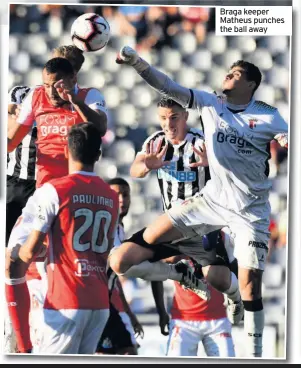  ??  ?? Braga keeper Matheus punches the ball away