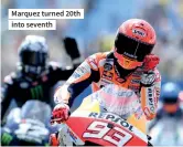  ??  ?? Marquez turned 20th into seventh