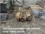  ?? ?? Cylinders compressed into compact scrap-copper parcels