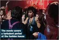  ?? ?? The movie covers a turbulent period at the fashion house