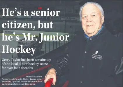  ?? JOE GIBBONS/THE TELEGRAM ?? Former St. John’s Junior Hockey League president Gerry Taylor will receive Hockey Canada’s outstandin­g volunteer award this spring.