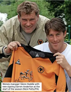  ?? ?? Wolves manager Glenn Hoddle with new signing Darren Anderton at the start of the season (Nick Potts/pa)