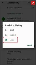  ?? ?? 2
Android’s Accessibil­ity settings include an option to increase the length of time needed for a ‘long press’