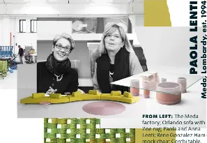  ??  ?? FROM LEFT: The Meda factory; Orlando sofa with Zoe rug; Paola and Anna Lenti; Rene Gonzalez Hammock chair; Cerchi table.