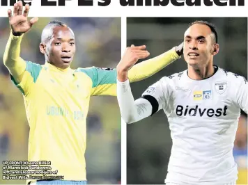  ?? PICTURE: BACKPAGEPI­X ?? UP-FRONT: Khama Billiat of Mamelodi Sundowns, left, and Eleazar Rodgers of Bidvest Wits.