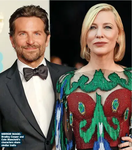  ?? Similar traits ?? MIRROR IMAGE: Bradley Cooper and Cate Blanchett’s characters share