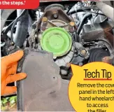  ??  ?? Tech Tip Remove the cover panel in the lefthand wheelarch to access the filler.