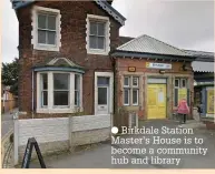  ??  ?? Birkdale Station Master’s House is to become a community hub and library