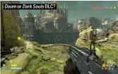  ??  ?? Doom or DarkSouls DLC?