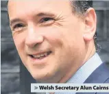 ??  ?? > Welsh Secretary Alun Cairns