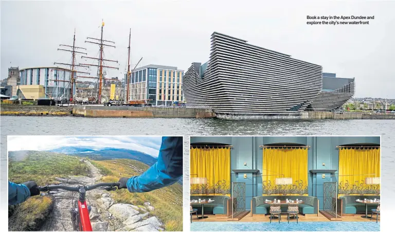  ??  ?? You can still explore The Nevis Range as they have put new safety measures in place
Book a stay in the Apex Dundee and explore the city’s new waterfront
The Squire restaurant at The Fairmount St Andrews which has begun a Grace the Space programme