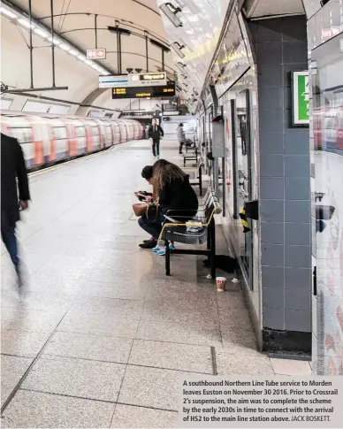  ?? JACK BOSKETT. ?? A southbound Northern Line Tube service to Morden leaves Euston on November 30 2016. Prior to Crossrail 2’s suspension, the aim was to complete the scheme by the early 2030s in time to connect with the arrival of HS2 to the main line station above.