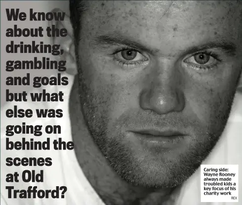  ?? REX ?? Caring side: Wayne Rooney always made troubled kids a key focus of his charity work