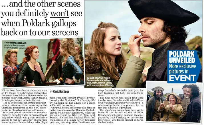  ??  ?? COSTUME DRAMA: A wardrobe assistant helps Eleanor Tomlinson
A DAB HAND: Aidan Turner gets a brush-up and, right, Beatie Edney with out-of-place iPhone