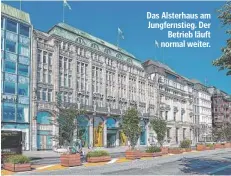  ?? ?? Das Alsterhaus am Jungfernst­ieg. Der Betrieb läuft normal weiter.