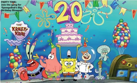  ??  ?? PARTY TIME: Join the gang for ‘SpongeBob’s Big Birthday Blowout.’