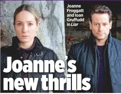  ??  ?? Joanne Froggatt and ioan Gruffudd in Liar