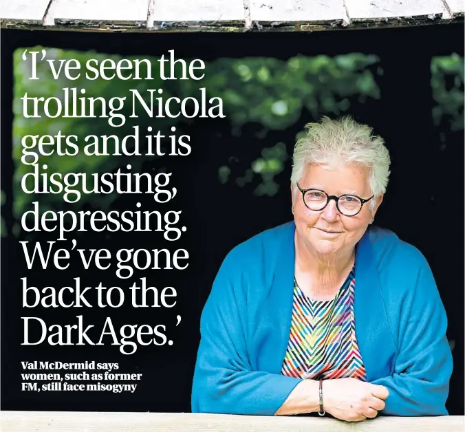  ?? ?? Val Mcdermid says she - like most women – has faced bigotry and sexism.