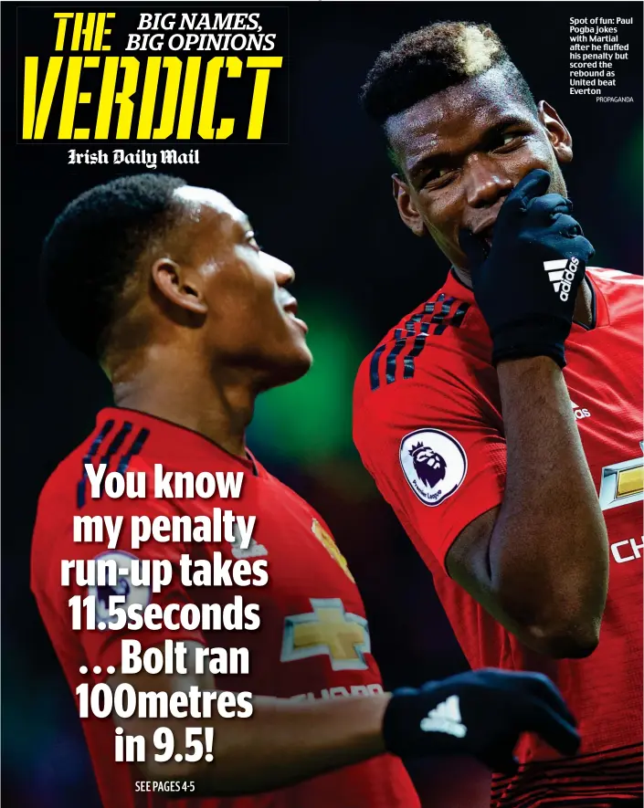  ?? PROPAGANDA ?? Spot of fun: Paul Pogba jokes with Martial after he fluffed his penalty but scored the rebound as United beat Everton