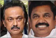  ??  ?? M.K. Stalin (left) and Edappadi K. Palaniswam­i.