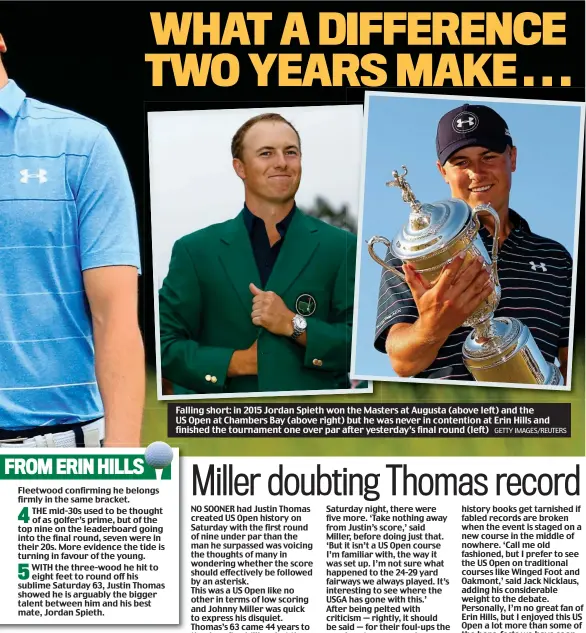  ?? GETTY IMAGES/REUTERS ?? Falling short: in 2015 Jordan Spieth won the Masters at Augusta (above left) and the US Open at Chambers Bay (above right) but he was never in contention at Erin Hills and finished the tournament one over par after yesterday’s final round (left)