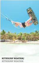  ??  ?? kitesurf ROATÁN/ kitesurf ROATÁN.