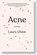  ?? ?? ACNE: A MEMOIR
By -BVSB $IJOO Hachette Books 320 pages; $29