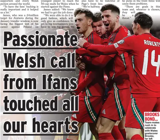  ?? ?? BROOKS BOND...
Team-mates rush in to celebrate with Wales goalscorer Brooks, far left