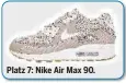  ??  ?? Platz 7: Nike Air Max 90.