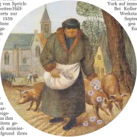  ?? Foto: Dorotheum ?? Panini-Sticker waren gestern, dem kunstaffin­en Sammler seien Brueghels Sprichwort-Tondi ans Herz gelegt: aktuell die Verschwend­ung an Unwürdige.