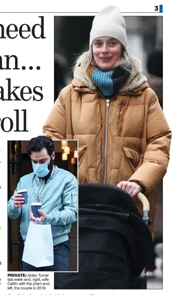  ?? ?? PRIVATE: Aidan Turner last week and, right, wife Caitlin with the pram and, left, the couple in 2019