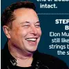  ?? ?? STEPPING
BACK? Elon Musk will still likely pull strings behind
the scenes