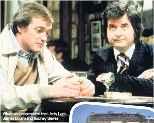  ??  ?? Whatever happened to the Likely Lads. s. James Bolam and Rodney Bewes