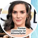  ??  ?? Former commune-ist Winona Ryder