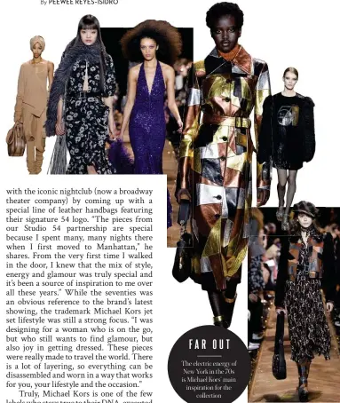  ??  ?? FAR OUT
The electric energy of New York in the 70s is Michael Kors’ main inspiratio­n for the collection