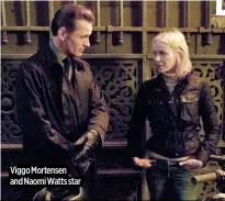  ?? ?? Viggo Mortensen and Naomi Watts star