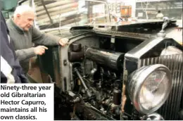  ??  ?? Ninety-three year old Gibraltari­an Hector Capurro, maintains all his own classics.