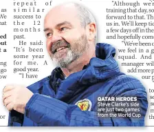  ?? ?? QATAR HEROES Steve Clarke’s side are just two games from the World Cup