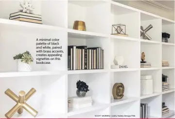  ?? SCOTT MORRIS/ Cathy Hobbs Design/TNS ?? A minimal color palette of black and white, paired with brass accents, creates appealing vignettes on this bookcase.