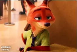  ??  ?? Zootopia, Sunday.