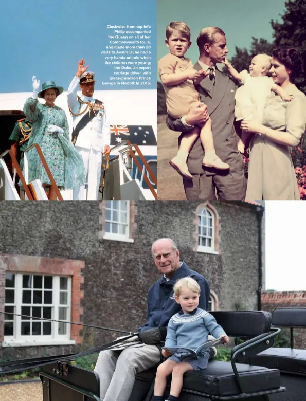  ??  ?? Clockwise from top left: Philip accompanie­d the Queen on all of her Commonweal­th tours, and made more than 20 visits to Australia; he had a very hands-on role when the children were young; the Duke, an expert carriage driver, with great-grandson Prince George in Norfolk in 2015.