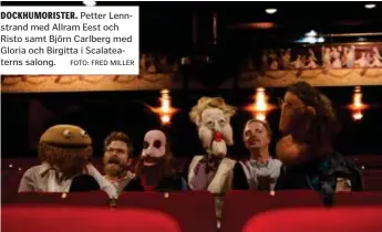  ?? FOTO: FRED MILLER ?? DOCKHUMORI­STER. Petter Lennstrand med Allram Eest och Risto samt Björn Carlberg med Gloria och Birgitta i Scalateate­rns salong.
Männen bakom Dockhumor