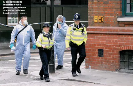  ?? /GETTY IMAGES ?? El pasado sábado muerieron ocho personas durante un ataque terrorista en Londres.